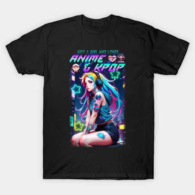 Just a girl who loves Anime & K-Pop 06 T-Shirt by KawaiiDread